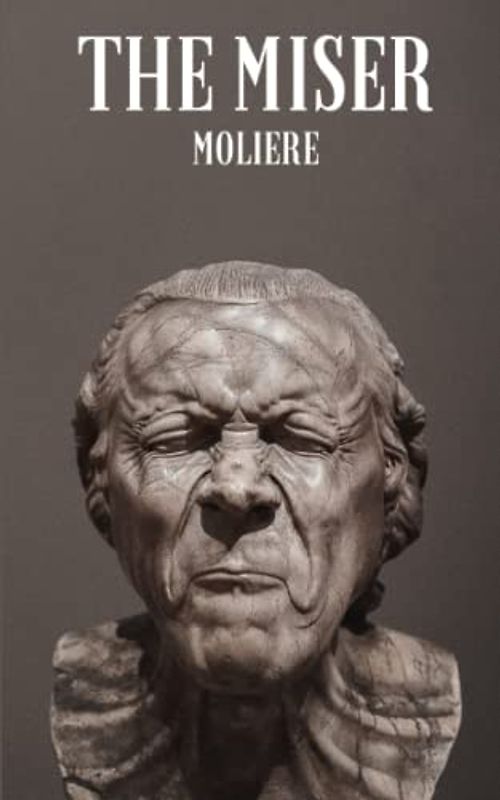 The Miser: Classic comedy the miser play by moliere