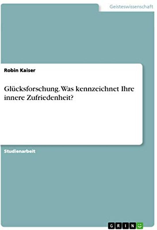 Glücksforschung. Was kennzeichnet Ihre innere Zufriedenheit?