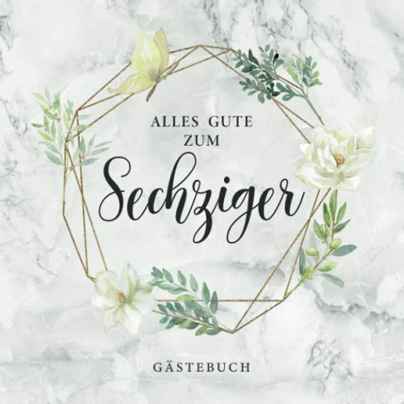 Alles Gute Zum Sechziger Gästebuch: Für den 60. Geburtstag · Zum Eintragen von persönlichen Glückwünschen · Für die schönsten Fotos der Feier · Ideale Ergänzung zu Geschenken und Geburtstagsdeko