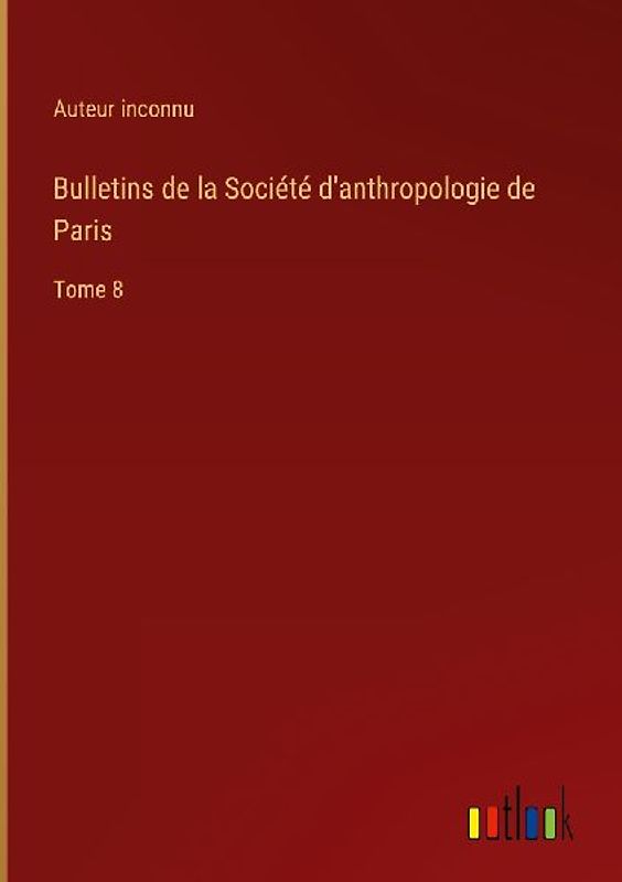 Bulletins de la Société d'anthropologie de Paris