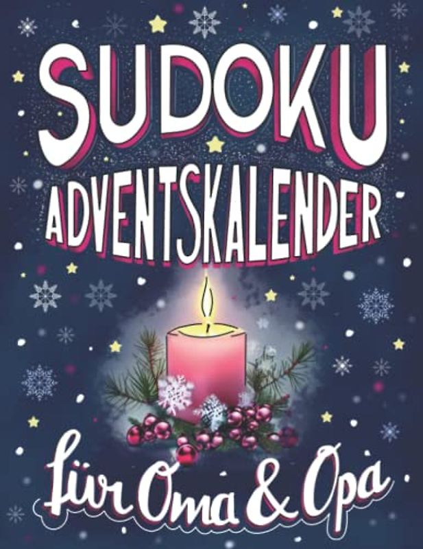 Sudoku Adventskalender für Oma & Opa: Drei große Sudoku Rätsel für die Adventstage bis Heiligabend. Weihnachtliches Design mit drei Schwierigkeitsgraden, inkl. Lösungen