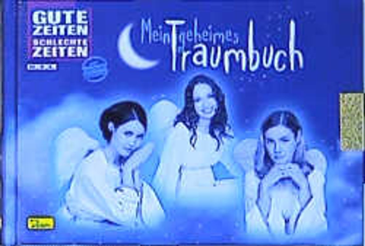 Gute Zeiten, schlechte Zeiten. TV-Roman / Mein geheimes Traumbuch. Band 1