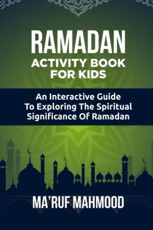 Ramadan Activity Book for Kids: An Interactive Guide to Exploring the Spiritual Significance of Ramadan