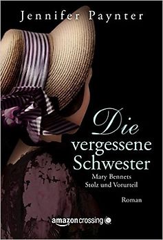 Die vergessene Schwester - Mary Bennets Stolz und Vorurteil - Jennifer Paynter