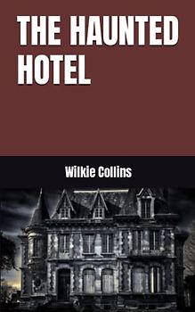 THE HAUNTED HOTEL: A Mystery of Modern Venice (Annotated)
