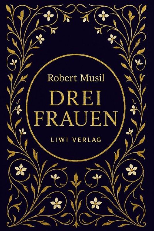 Robert Musil: Drei Frauen. Vollständige Neuausgabe