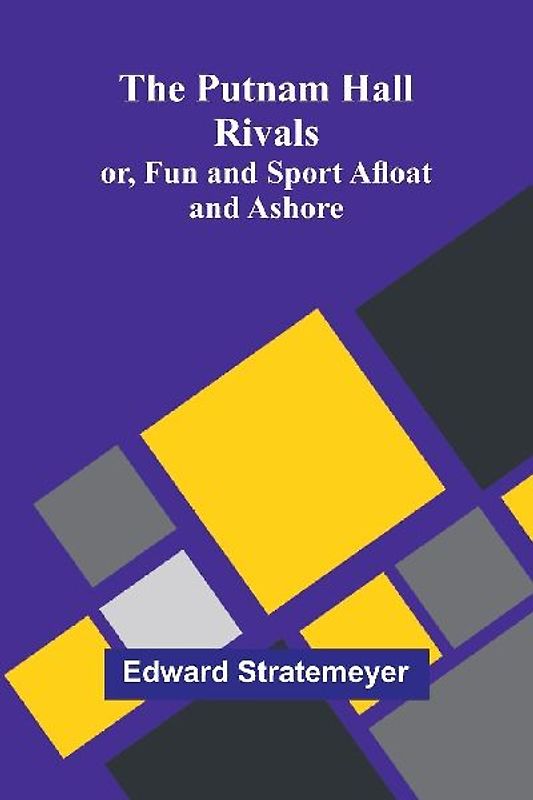 The Putnam Hall Rivals; or, Fun and Sport Afloat and Ashore