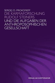 Die Karmaforschung Rudolf Steiners und die Aufgaben der Anthroposophischen Gesellschaft