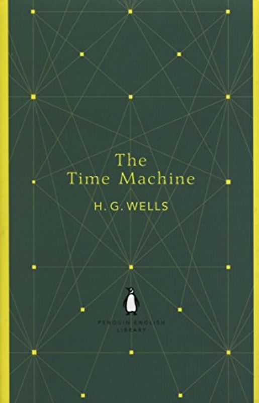 The Time Machine (Penguin English Library) - Wells, H. G.