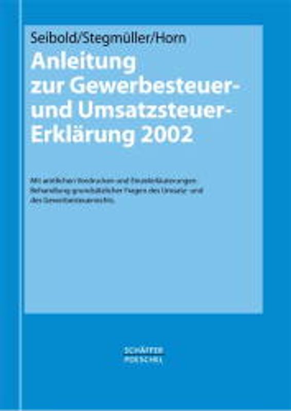 Anleitung zur Gewerbesteuer- und Umsatzsteuererklärung 2002. Mit amtlichen Vordrucken und Einzelerläuterungen. Behandlung grundsätzlicher Fragen des Unmsatz- und des Gewerbesteuerrechts