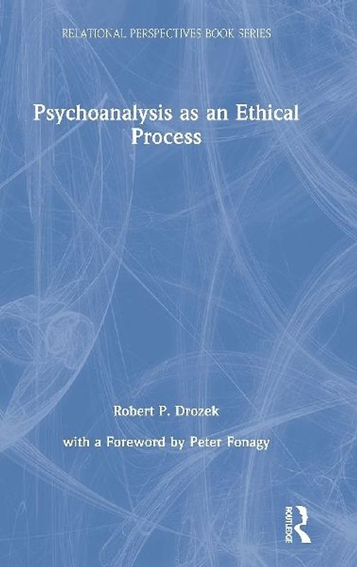 Psychoanalysis as an Ethical Process