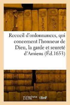 Recueil des dernieres et principales ordonnances, qui concernent l'honneur de Dieu