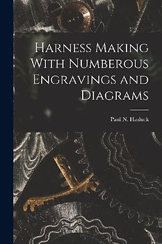 Harness Making With Numberous Engravings and Diagrams
