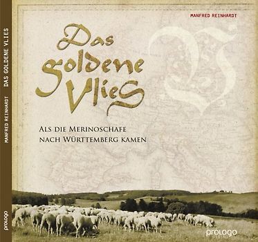 Das goldene Vlies. Als die Merinoschafe nach Württemberg kamen