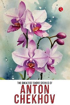 The Greatest Short Stories of Anton Chekhov