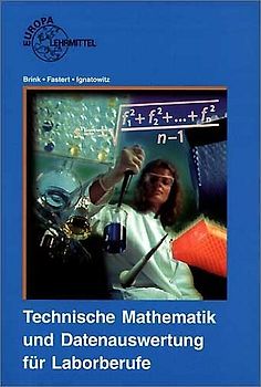 Technische Mathematik und Datenauswertung für Laborberufe