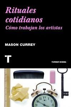 Rituales cotidianos : cómo trabajan los artistas