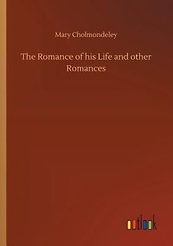 The Romance of his Life and other Romances