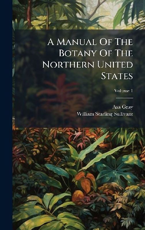 A Manual Of The Botany Of The Northern United States