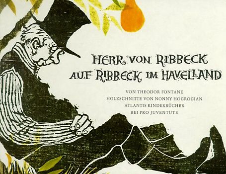 Herr von Ribbeck auf Ribbeck im Havelland. Ein Bilderbuch zu der berühmten Ballade