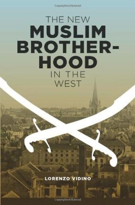 New Muslim Brotherhood in the West (Columbia Studies in Terrorism and Irregular Warfare) - Lorenzo Vidino