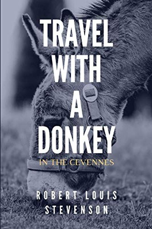 Travel With A Donkey In The Cevennes: By Robert Louis Stevenson