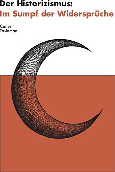 Der Historizismus: Im Sumpf der Widersprüche