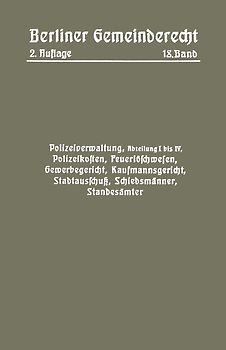 Polizeiverwaltung, Abteilung I–IV, Polizeikosten, Feuerlöschwesen, Gewerbegericht, Kaufmannsgericht, Stadtausschuß, Schiedsmänner, Standesämter