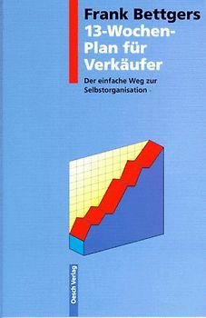 Erlebte Verkaufspraxis. Wie ich meinen Umsatz und mein Einkommen vervielfachte / 13-Wochen-Plan zur Selbstorganisation