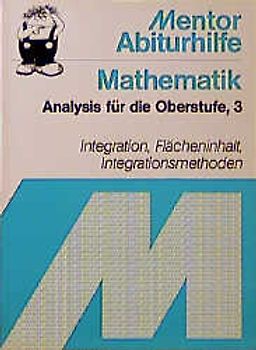 Analysis. Integration, Flächeninhalt, Integrationsmethoden