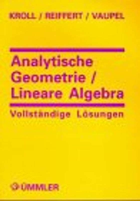 Lehr- und Arbeitsbuch für Grund- und Leistungskurse: Analytische Geometrie und Lineare Algebra. Vollständige Lösungen