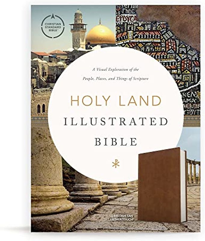 CSB Holy Land Illustrated Bible, British Tan Leathertouch: A Visual Exploration of the People, Places, and Things of Scripture