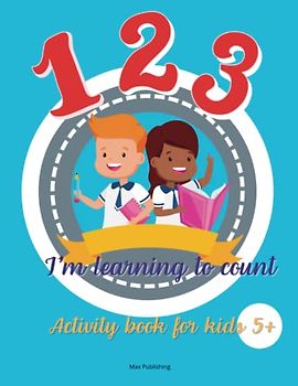 I'm learning to count; Activity book for kids 5+