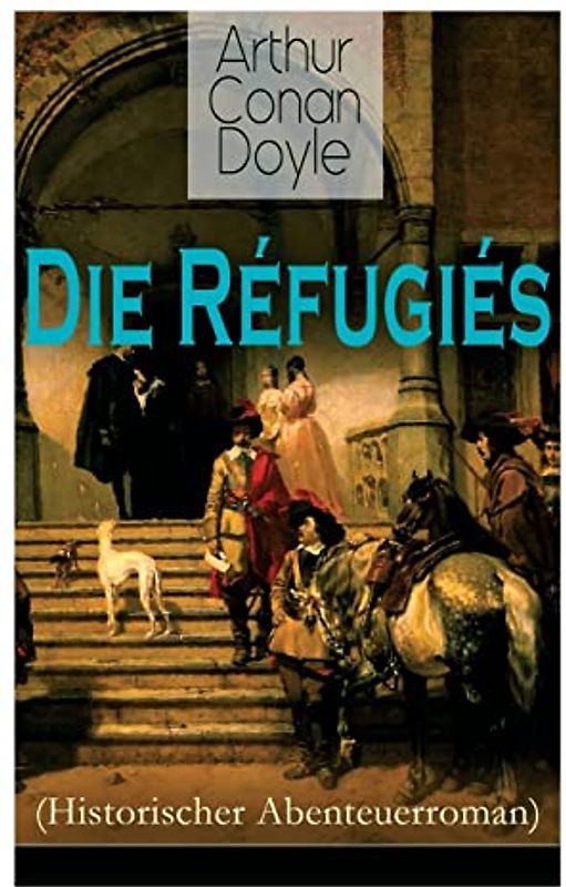 Die Réfugiés (Historischer Abenteuerroman)