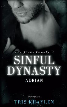 Sinful Dynasty: Adrian (The Jones Family, Band 2)