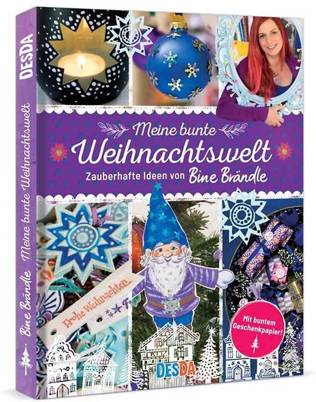 Meine bunte Weihnachtswelt:Zauberhafte Ideen von Bine Brändle