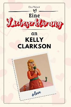 Eine Liebeserklärung an Kelly Clarkson