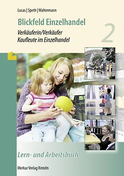 Blickfeld Einzelhandel Verkäuferin/Verkäufer Kaufleute im Einzelhandel. Lern- und Arbeitsbuch - 2. Ausbildungsjahr -