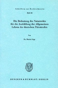 Die Bedeutung des Naturrechts für die Ausbildung der Allgemeinen Lehren des deutschen Privatrechts.