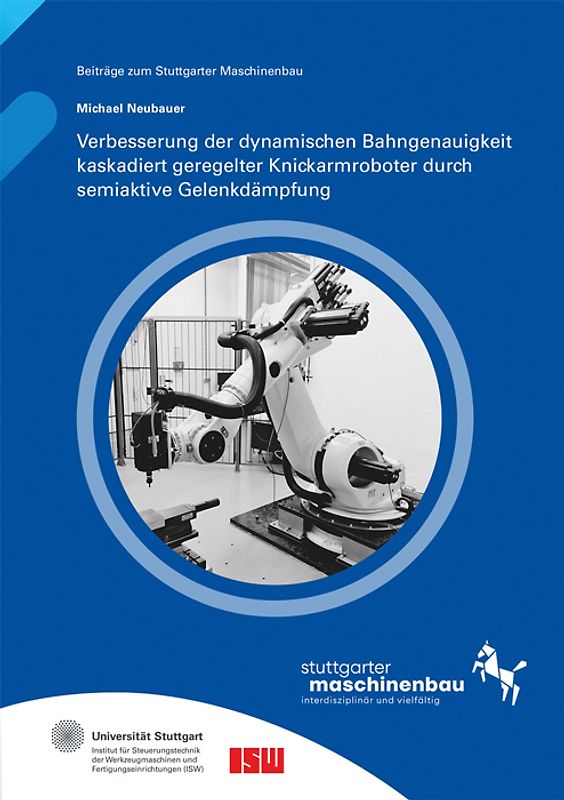 Verbesserung der dynamischen Bahngenauigkeit kaskadiert geregelter Knickarmroboter durch semiaktive Gelenkdämpfung