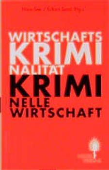 Wirtschaftskriminalität - Kriminelle Wirtschaft