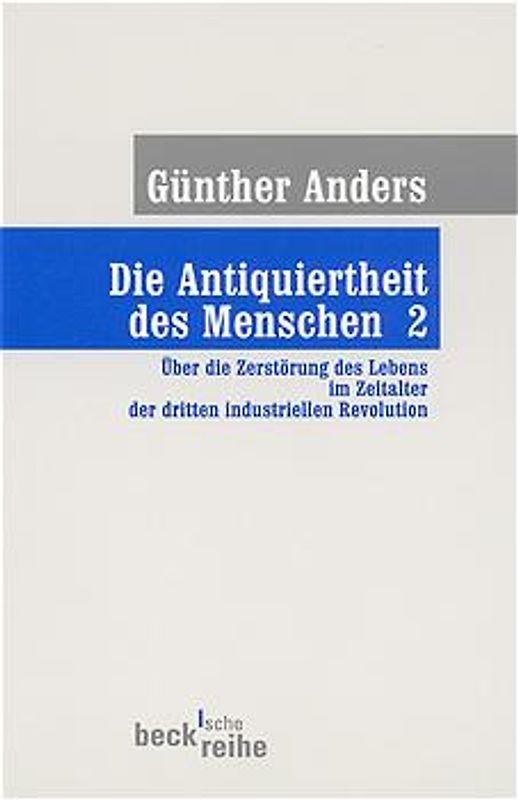 Die Antiquiertheit des Menschen Bd. II: Über die Zerstörung des Lebens im Zeitalter der dritten industriellen Revolution