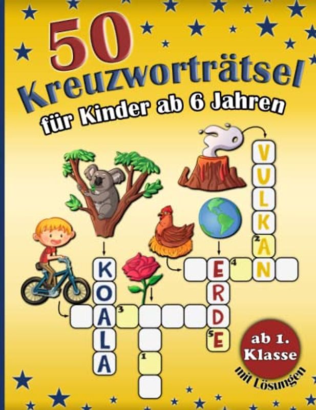50 Kreuzworträtsel für Kinder ab 6 Jahren: Bunte Rätsel für Kinder ab 1. Klasse mit Lösungen. Lernspiele und Rätselspaß für Erstleser Mädchen und Jungen.