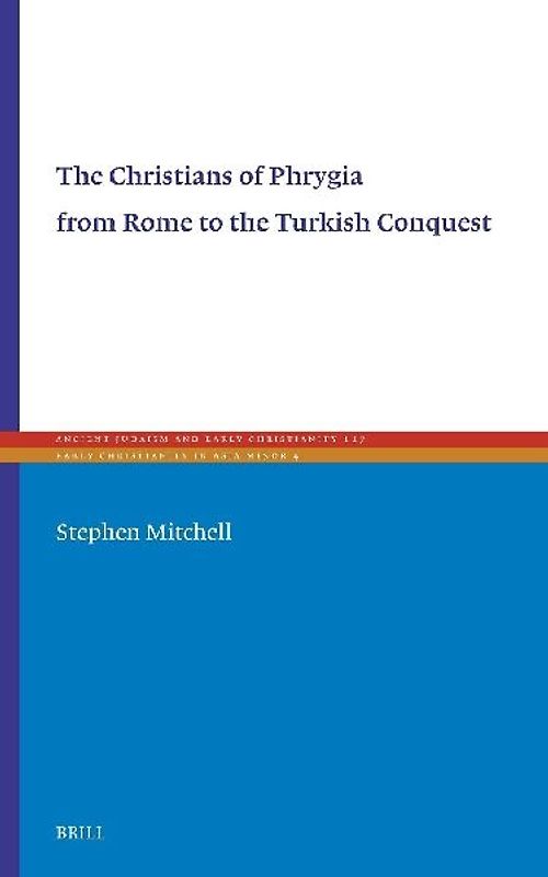The Christians of Phrygia from Rome to the Turkish Conquest