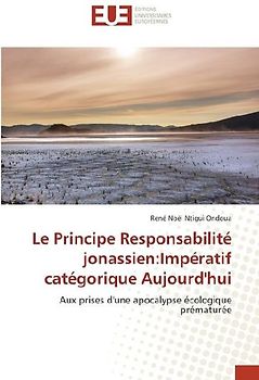 Le Principe Responsabilité jonassien:Impératif catégorique Aujourd'hui