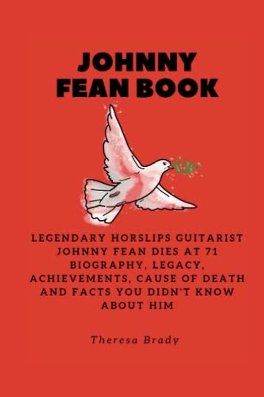 JOHNNY FEAN BOOK: Legendary Horslips Guitarist Johnny Fean Dies At 71 Biography, Legacy, Achievements, Cause Of Death and Facts You Didn't Know About Him