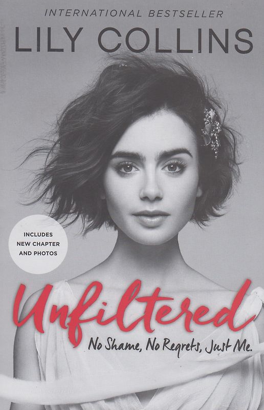 Unfiltered - No Shame, No Regrets, Just Me - Lily Collins [Paperback]