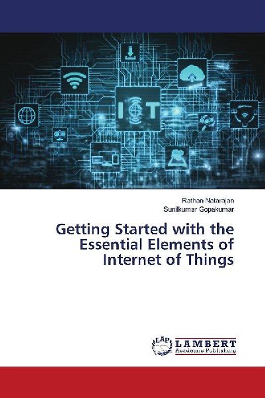 Getting Started with the Essential Elements of Internet of Things
