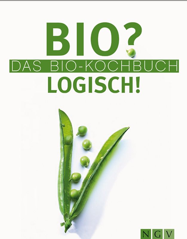 BIO? LOGISCH! Das Biokochbuch