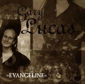 Gary Lucas - Evangeline